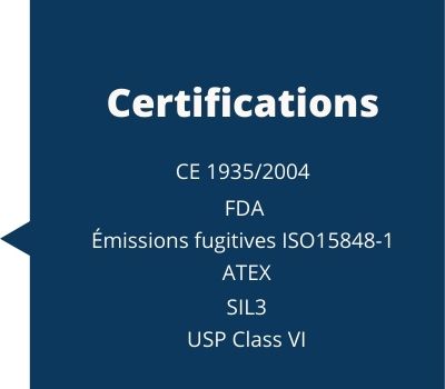 Certification dans l'industrie: CE1935/2004, FDA, émissions fugitives ISO 15848-1, ATEX, SIL3, USP Class VI
