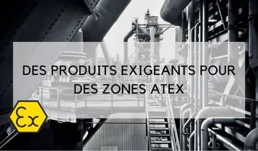 Chez SFERACO, des produits ont &eacute;t&eacute; pens&eacute;s pour r&eacute;pondre aux attentes ATEX
